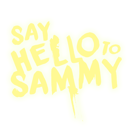 "Say hello to Sammy"
