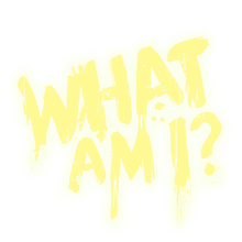 "What am I?"