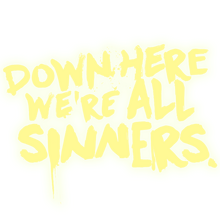 "Down here we're all sinners"